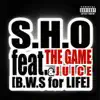 S.H.O. - B.W.S for LIFE (feat. the Game & Juice)